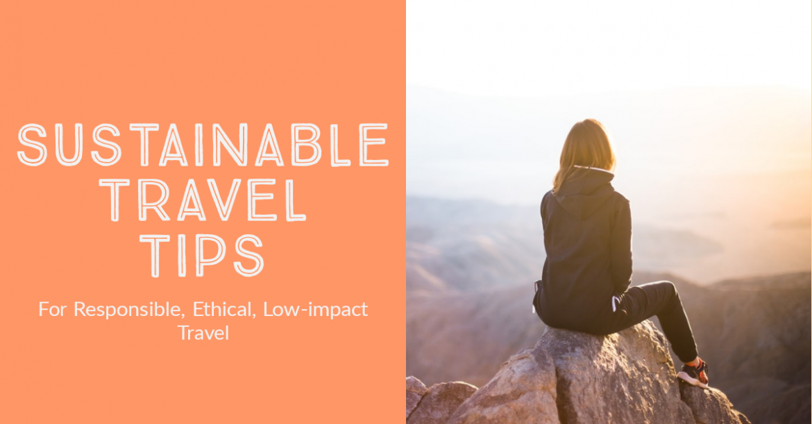 Sustainable Travel Tips for responsible, ethical, low impact travel